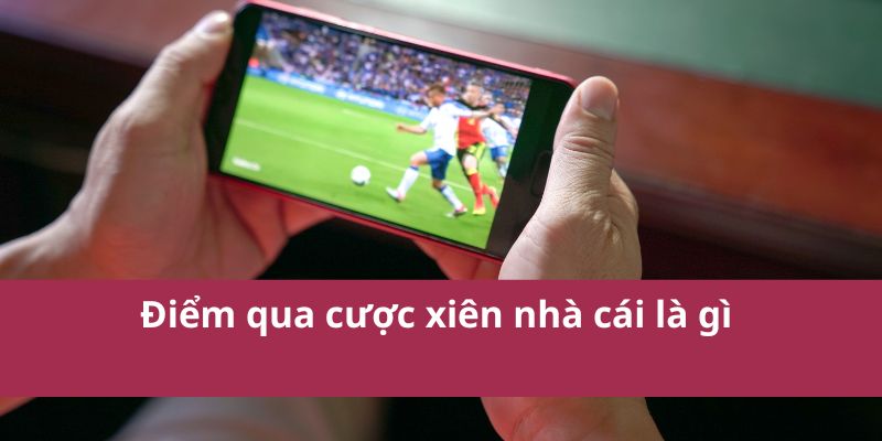 Mẹo Cược Xiên Giúp Tối Đa Hóa Lợi Nhuận Khi Cá Cược 2 Điểm qua cược xiên nhà cái là gì
