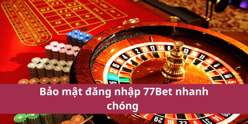 Hướng Dẫn Đăng Nhập 77bet Nhanh Chóng Và An Toàn Nhất 2025 4 Bảo mật đăng nhập 77Bet nhanh chóng