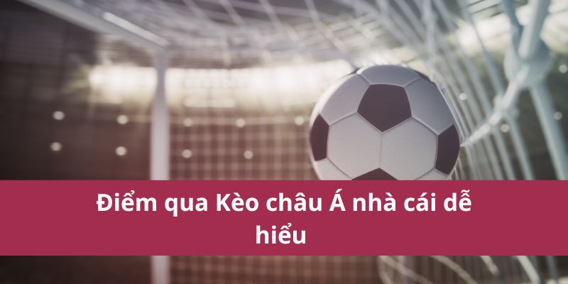 Hướng Dẫn Chơi Kèo Châu Á Dành Cho Người Mới 2025 2 Điểm qua Kèo châu Á nhà cái dễ hiểu