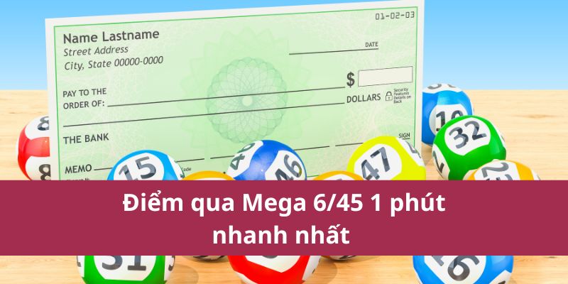 Cách Tham Gia Mega 6/45 1 Phút Nhanh Và Dễ Dàng Nhất 2025 2 Điểm qua Mega 6/45 1 phút nhanh nhất