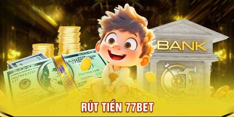 Rút Tiền 77Bet: Cách Thực Hiện Mượt Mà Mà Không Gặp Trục Trặc 4 Các sự cố dễ gặp khi rút tiền 77bet